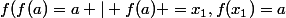 f(f(a)=a | f(a) =x_1,f(x_1)=a