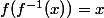 f(f^{-1}(x))=x