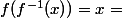 f(f^{-1}(x))=x=