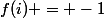 f(i) = -1