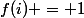 f(i) = 1