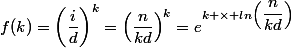 f(k)=\left(\dfrac{i}{d}\right)^k=\left(\dfrac{n}{kd}\right)^k=e^{k \times ln\left(\dfrac{n}{kd}\right)}