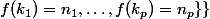 \{f\in \mathbb N^ {\mathbb N}\mid&nbsp;&nbsp;f(k_1)=n_1,\ldots,f(k_p)=n_p\}\}