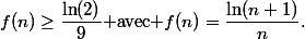 f(n)\geq\dfrac{\ln(2)}9$ avec $f(n)=\dfrac{\ln(n+1)}n.