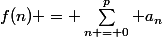 f(n) = \sum_{n = 0}^p a_n