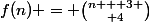 f(n) = {n + 3 \choose 4}