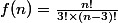 f(n)=\frac{n!}{3!\times(n-3)!}