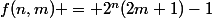 f(n,m) = 2^n(2m+1)-1
