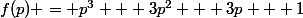 f(p) = p^3 + 3p^2 + 3p + 1
