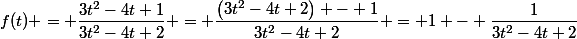 f(t) = \dfrac{3t^2-4t+1}{3t^2-4t+2} = \dfrac{\left(3t^2-4t+2\right) - 1}{3t^2-4t+2} = 1 - \dfrac{1}{3t^2-4t+2}