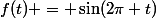 f(t) = \sin(2\pi t)