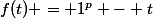 f(t) = 1^p - t