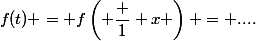 f(t) = f\left( \dfrac 1 x \right) = ....&nbsp;&nbsp; ?