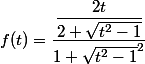 f(t)=\dfrac{\dfrac{2t}{2 \sqrt{t^{2}-1}}}{1+\sqrt{t^{2}-1}^{2}}