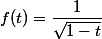 f(t)=\dfrac1{\sqrt{1-t}}