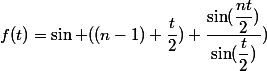 f(t)=\sin ((n-1) \dfrac{t}{2}) \dfrac{\sin(\dfrac{nt}{2})}{\sin(\dfrac{t}{2})})