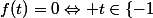 f(t)=0\Leftrightarrow t\in\{-1;1\}