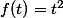 f(t)=t^{2}