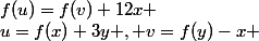 u=f(x)+3y , v=f(y)-x ;&nbsp;&nbsp;f(u)=f(v)+12x 