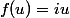 f(u)=iu