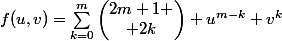 f(u,v)=\sum_{k=0}^{m}{\begin{pmatrix}2m+1 \\ 2k\end{pmatrix} u^{m-k} v^{k}