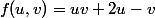 f(u,v)=uv+2u-v