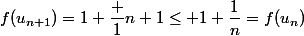 f(u_{n+1})=1+\dfrac {1}{n+1}\leq 1+\dfrac{1}{n}=f(u_n)