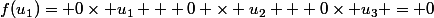 f(u_1)= 0\times u_1 + 0 \times u_2 + 0\times u_3 = 0