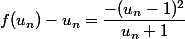 f(u_n)-u_n=\dfrac{-(u_n-1)^2}{u_n+1}