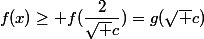 f(x)\geq f(\dfrac2{\sqrt c})=g(\sqrt c)