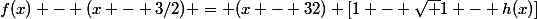 f(x) - (x - 3/2) = (x - 32) [1 - \sqrt {1 - h(x)}]