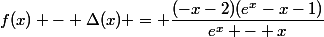 f(x) - \Delta(x) = \dfrac{(-x-2)(e^x-x-1)}{e^x - x}