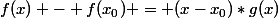 f(x) - f(x_0) = (x-x_0)*g(x)