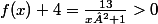 f(x)+4=\frac{13}{x²+1}>0