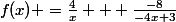 f(x) =\frac{4}{x} + \frac{-8}{-4x+3}