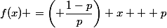 f(x) =\left( \dfrac{1-p}{p}\right) x + p