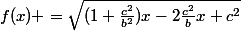 f(x) =\sqrt{(1+\frac{c^2}{b^2})x-2\frac{c^2}{b}x+c^2}