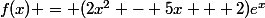 f(x) = (2x^2 - 5x + 2)e^x