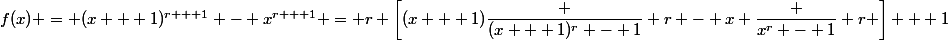 f(x) = (x + 1)^{r + 1} - x^{r + 1} = r \left[(x + 1)\dfrac {(x + 1)^r - 1} r - x \dfrac {x^r - 1} r \right] + 1