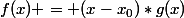 f(x) = (x-x_0)*g(x)