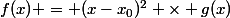 f(x) = (x-x_0)^2 \times g(x)