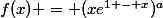 f(x) = (xe^{1 - x})^a