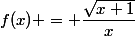 f(x) = \dfrac{\sqrt{x+1}}{x}