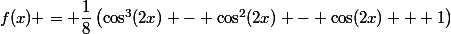 f(x) = \dfrac{1}{8}\left(\cos^3(2x) - \cos^2(2x) - \cos(2x) + 1\right)