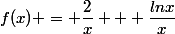 f(x) = \dfrac{2}{x} + \dfrac{lnx}{x}