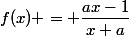 f(x) = \dfrac{ax-1}{x+a}