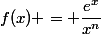 f(x) = \dfrac{e^x}{x^n}