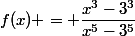 f(x) = \dfrac{x^{3}-3^{3}}{x^{5}-3^{5}}