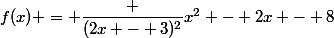 f(x) = \dfrac {(2x - 3)^2}{x^2 - 2x - 8}