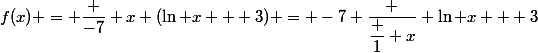 f(x) = \dfrac {-7} {x (\ln x + 3)} = -7 \dfrac {\dfrac 1 x} {\ln x + 3}